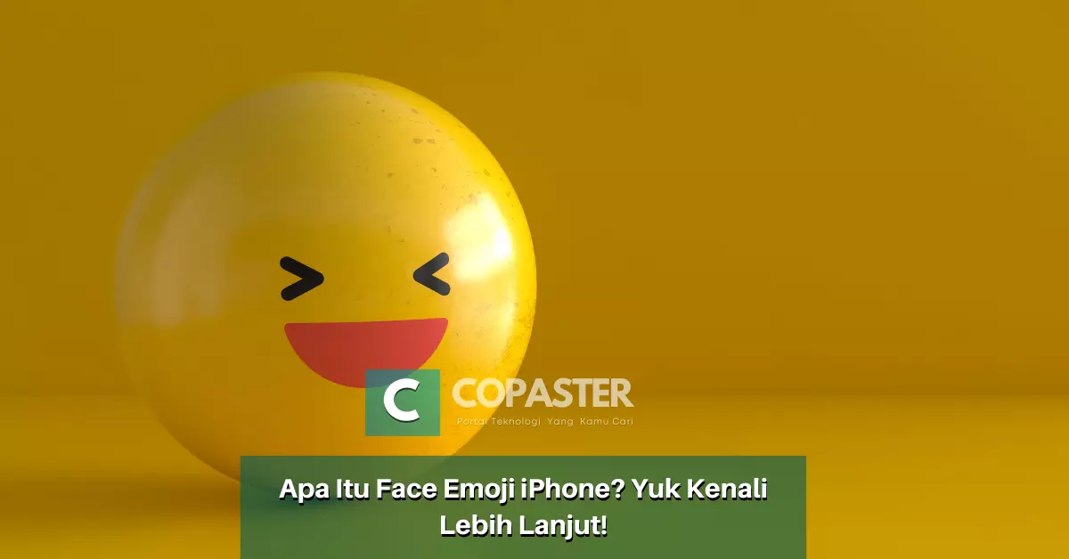 Apa Itu Face Emoji IPhone Yuk Kenali Lebih Lanjut Copaster