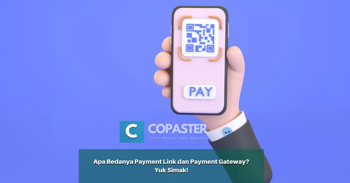 Apa Bedanya Payment Link Dan Payment Gateway Yuk Simak Copaster