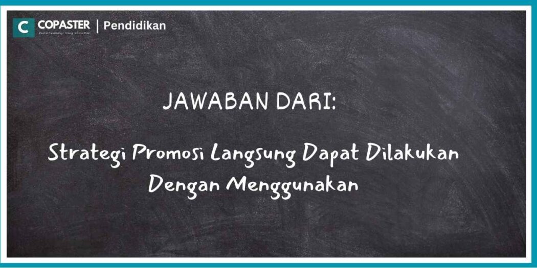 Jawaban Dan Penjelasan Strategi Promosi Langsung Dapat Dilakukan Dengan ...