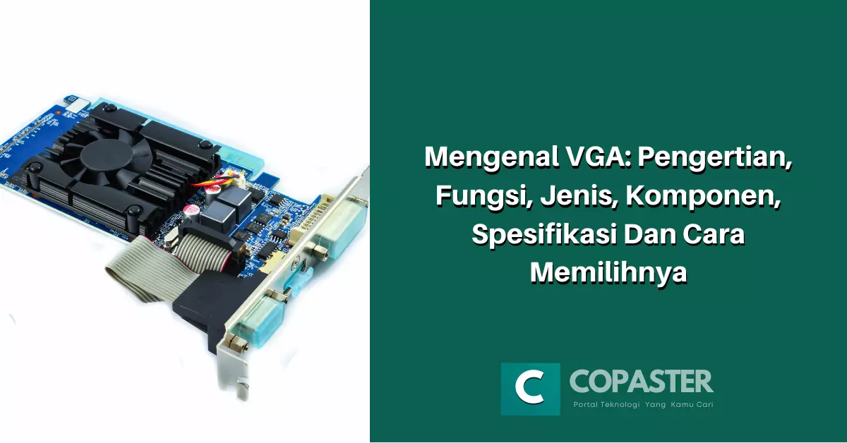 Mengenal VGA: Pengertian, Fungsi, Jenis, Komponen, Spesifikasi Dan Cara ...