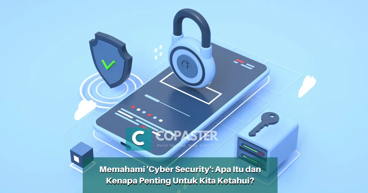 Memahami 'Cyber Security': Apa Itu Dan Kenapa Penting Untuk Kita ...