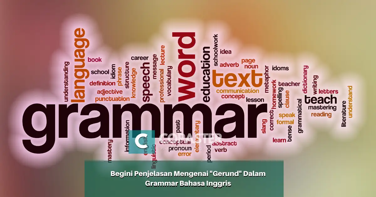 Begini Penjelasan Mengenai "Gerund" Dalam Grammar Bahasa Inggris | Copaster