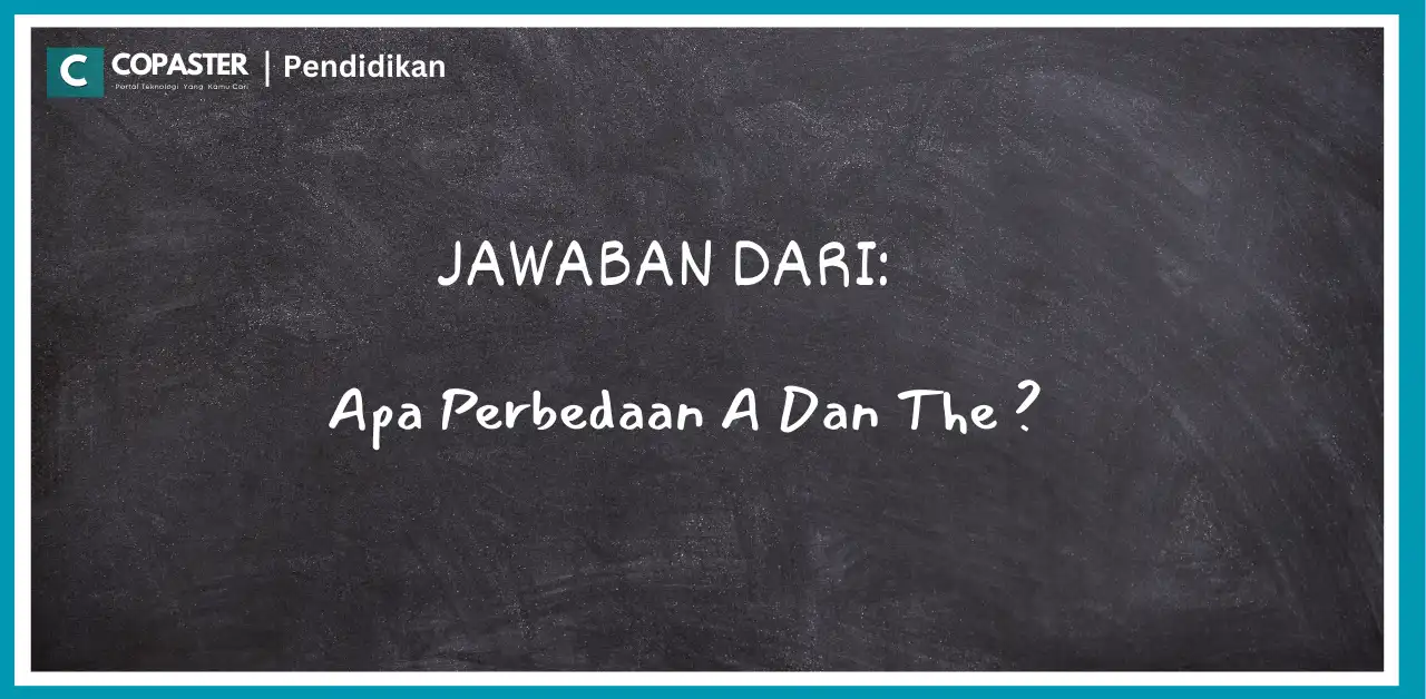 Penggunaan "A" Dan "The" Dalam Bahasa Inggris | Copaster