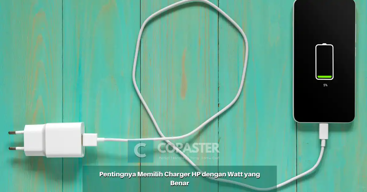 Pentingnya Memilih Charger HP Dengan Watt Yang Benar | Copaster